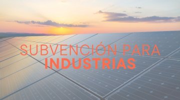 SUBVENCION PARA INDUSTRIAS