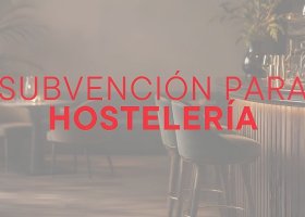 SUBVENCIONES PARA LA HOSTELERÍA 2026